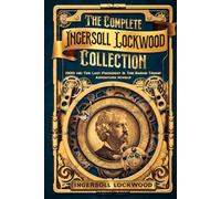 The Complete Ingersoll Lockwood Collection: 1900: or; The Last President & The Barron Trump Adventure Novels