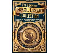 The Complete Ingersoll Lockwood Collection: 1900: or; The Last President & The Barron Trump Adventure Novels