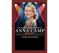 The complete inspiring biography of Anna Camp: The Actress Who Conquered Comedy, Drama, and the Broadway Stage