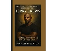 The complete Inspiring biography of Terry Crews: From Pain to Power, the Untold Story.