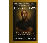 The complete Inspiring biography of Terry Crews: From Pain to Power, the Untold Story.