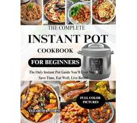 THE COMPLETE INSTANT POT COOKBOOK FOR BEGINNERS