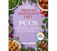 The Complete Insulin Diet Cookbook for PCOS: Easy & Delicious Recipes to Balance Hormones, Improve Your Cycle, and Support Your Reproductive Health