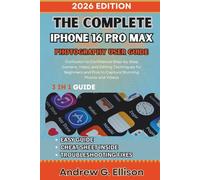 THE COMPLETE IPHONE 16 PRO MAX PHOTOGRAPHY USER GUIDE: Confusion to Confidence Step-by-Step Camera, Video, and Editing Techniques for Beginners and ... (The Ultimate iPhone 16 Series Phone Guides)