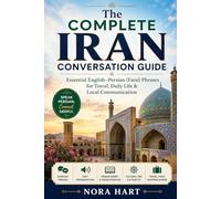 The Complete Iran Conversation Guide: Essential English-Persian (Farsi) Phrases for Travel, Daily Life & Local Communication
