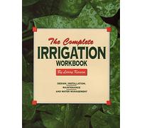 The Complete Irrigation Workbook: Design, Installation, Maintenance and Water Management