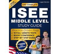 THE COMPLETE ISEE MIDDLE LEVEL STUDY GUIDE: A Practice-Driven Prep with 2500+ Real Questions and 10 Full-Length Simulations With Guided Explanations That Eliminate Guesswork and Build Confidence.