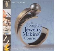 The Complete Jewelry Making Course