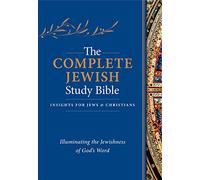 The Complete Jewish Study Bible: Illuminating the Jewishness of God's Word