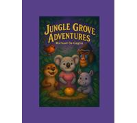 The Complete Jungle Grove Adventures Collection Volume II: Books XIII-XXV