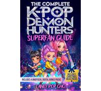 The Complete K-Pop Demon Hunters Superfan Guide: Screen-Free Trivia, Bedtime Stories, Coloring Pages, Watch Party Games & Sleepover Activities that Grow Courage, Kindness & Confidence (Ages 4- 8 to14)
