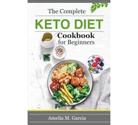 The Complete Keto Diet Cookbook for Beginners: Healthy and Nutritious Low Carb Recipes to Fuel Your Ketogenic Lifestyle and Support Overall Well-Being