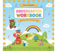 The Complete Kindergarten Workbook: Reading, Math, & Phonics Prep: Ages 2-6: 150+ Activities for Letters, Numbers and Pen Control