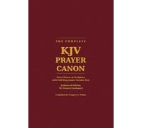 The Complete KJV Prayer Canon: Every Prayer in Scripture with Full King James Version Text