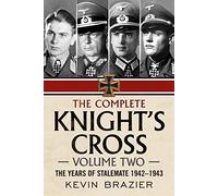 The Complete Knight's Cross: The Years of Stalemate 1942-1943: 2