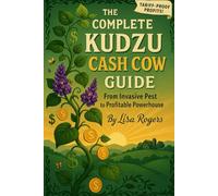 The Complete Kudzu Cash Cow Guide: From Invasive Pest to Profitable Powerhouse