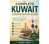 The Complete Kuwait Conversation Guide: Essential English-Kuwaiti Arabic Phrases for Travel, Daily Life & Local Communication