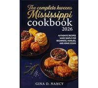 THE COMPLETE KWEENS MISSISSIPPI COOKBOOK 2026: Authentic Southern Recipes Made Simple for Beginners, Families, and Home Cooks