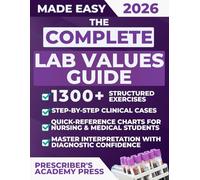 The Complete Lab Values Guide: 1300+ Structured Exercises, Step-by-Step Clinical Cases & Quick-Reference Charts for Nursing & Medical Students | Master Interpretation with Diagnostic Confidence