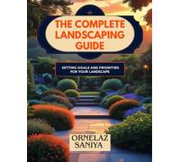 The Complete Landscaping Guide: Setting Goals and Priorities for Your Landscape