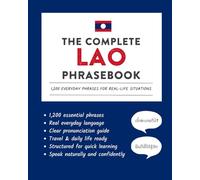 The Complete Lao Phrasebook: 1,200 Everyday Phrases for Real-Life Situations, Core Vocabulary for Daily Communication, A Practical Speaking Guide (Learn Lao)
