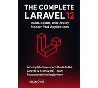 The Complete Laravel 12 Guide: Build, Scale, and Deploy Modern Web Applications
