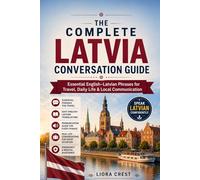 The Complete Latvia Conversation Guide: Essential English-Latvian Phrases for Travel, Daily Life & Local Communication