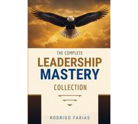The Complete Leadership Mastery Collection: Skills, Styles, and Behaviours