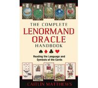The Complete Lenormand Oracle Handbook: Reading the Language and Symbols of the Cards