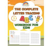 The Complete Letter Tracing Workbook for Kids.: Educational Activity Book for Preschool and Kindergarten Kids. Beginner's Workbook for Pre-Writing ... Pen Control, and The Alphabet for Ages 3-8.