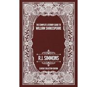 The Complete Literary Guide to William Shakespeare (The Complete Literary Guides Series)