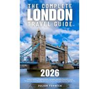 The Complete London Travel Guide: Explore London’s Neighborhoods, Transport, and Daily Flow with a Local Perspective, Clear Planning, and Smart Choices That Make the City Work for You