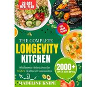 THE COMPLETE LONGEVITY KITCHEN: WHOLESOME DISHES FROM WORLD'S HEALTHIEST COMMUNITIES