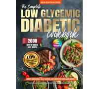 The Complete Low Glycemic Diabetic Cookbook: 2000 Days of Quick & Easy Low-Carb & Low-Sugar Recipes for Type 1 and Type 2 Diabetes & Prediabetes | ... Meal Plan (The Diabetic Cookbook Collection)
