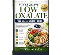 The Complete Low Oxalate Food List & Grocery Guide: Updated Safe, Moderate & High Oxalate Food Charts with Portion Guidance and Quick-Reference Lists ... Prevention (Low Oxalate Living Essentials)