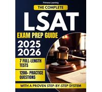 The Complete LSAT Exam Prep Guide: Boost your score to 170+ with 7 full-length tests, 1200+ questions, and a proven step-by-step system to cut stress, prevent burnout, and maximize study efficiency