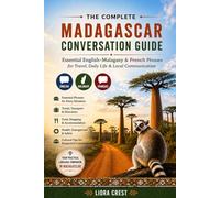 The Complete Madagascar Conversation Guide: Essential English-Malagasy & French Phrases for Travel, Daily Life & Local Communication