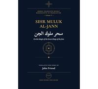 The Complete Magic of the Jinn Kings: A Manual of Conjuration for the Seven Kings of the Jinn (Arabic Islamicate Occult Manuscripts in Translation)