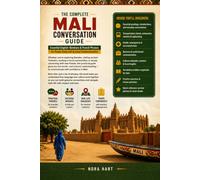 The Complete Mali Conversation Guide: Essential English-Bambara & French Phrases for Travel, Daily Life & Local Communication