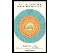 THE COMPLETE MANDALA OF HUMAN UNDERSTANDING: A Unified Framework of Being, Knowing, Acting, and Becoming - and the Eternal Dance of Time and ... - Philosophy - Psychology - Self Help)