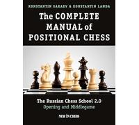 The Complete Manual of Positional Chess Volume 1: The Russian Chess School 2.0 Opening and Middlegame