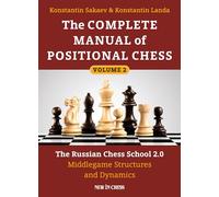 The Complete Manual of Positional Chess Volume 2: The Russian Chess School 2.0 Middlegame Structures and Dynamics
