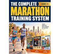 The Complete Marathon Training System: A Simple Approach to Smarter Training Plans, Strategic Tapering, Confident Race-Day Execution & a Practical ... (Highly Effective Marathon Training Plan)