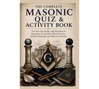 The Complete Masonic Quiz & Activity Book: Test Your Knowledge with 300+ Questions, Crosswords, Word Searches, Symbol Challenges and Masonic Exercises (The Essential Freemasonry Series)
