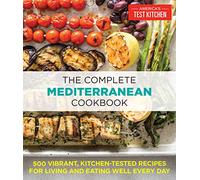 The Complete Mediterranean Cookbook: 500 Vibrant, Kitchen-Tested Recipes for Living and Eating Well Every Day (The Complete ATK Cookbook Series)