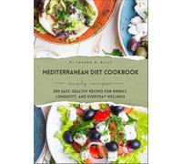 The Complete Mediterranean Diet Cookbook: 500 Easy, Healthy Recipes for Energy, Longevity, and Everyday Wellness