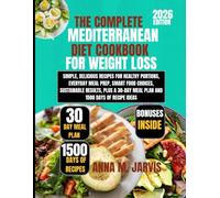 The Complete Mediterranean Diet Cookbook for Weight Loss 2026: Simple, Delicious Recipes for Healthy Portions, Everyday Meal Prep, Smart Food Choices, ... M. Jarvis Healthy Living Cookbook Series)