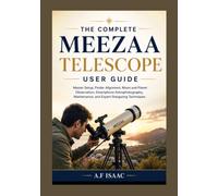 The Complete MEEZAA Telescope user guide: Step-by-Step Instructions for Assembly, Finder Scope Alignment, Moon and Planet Observation, Telescope Care, and Advanced Viewing Skills