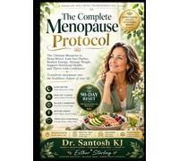 The Complete Menopause Protocol: The Ultimate Blueprint to Sleep Better, Ease Hot Flashes, Restore Energy, Manage Weight, Support Hormonal Health, and Thrive with Confidence (Santosh Wellness)