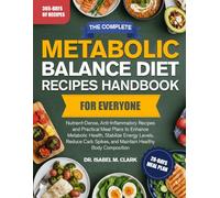 THE COMPLETE METABOLIC BALANCE DIET RECIPES HANDBOOK FOR EVERYONE: Nutrient-Dense, Anti-Inflammatory Recipes and Practical Meal Plans to Enhance ... Spikes, and Maintain Healthy Body Composition